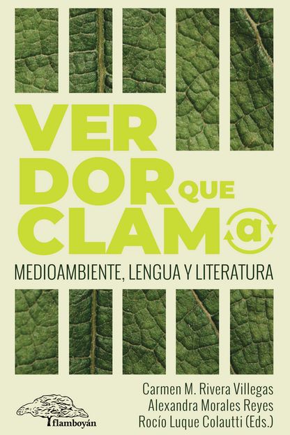 Verdor que clama. Medioambiente, lengua y literatura: Rivera Villegas, Morales Reyes y Luque Colautti (Eds.)