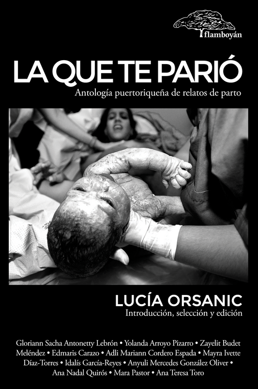 La que te parió. Antología puertorriqueña de relatos de parto: Lucía Orsanic (Ed.)