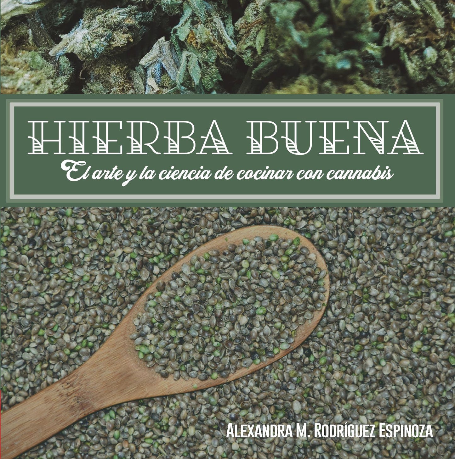Hierba buena. El arte y la ciencia de cocinar con cannabis: Alexandra M. Rodríguez Espinoza