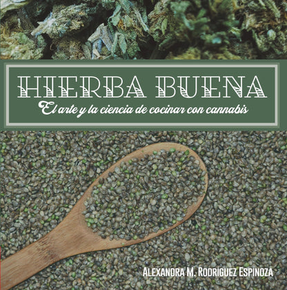 Hierba buena. El arte y la ciencia de cocinar con cannabis: Alexandra M. Rodríguez Espinoza