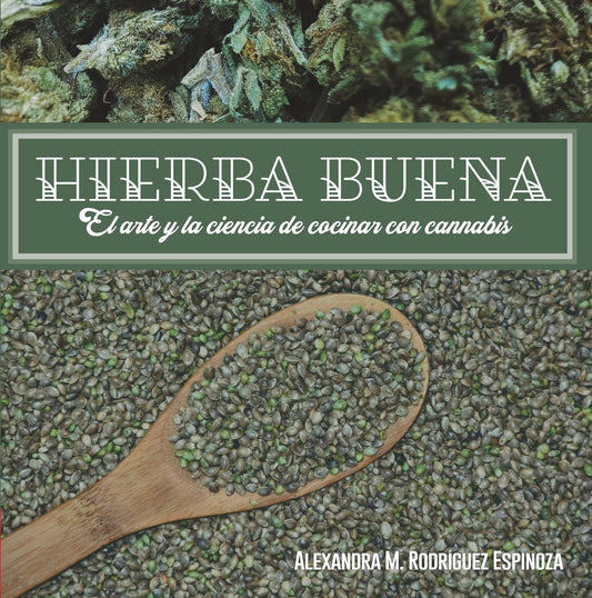 Hierba buena. El arte y la ciencia de cocinar con cannabis: Alexandra M. Rodríguez Espinoza